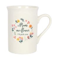 If Mums Were Flowers Mug