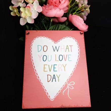 Just £2 Do what you love.. Lovely Sayings Tin Plaque