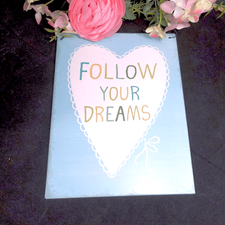 Now £2 Follow your dreams Lovely Sayings Tin Plaque