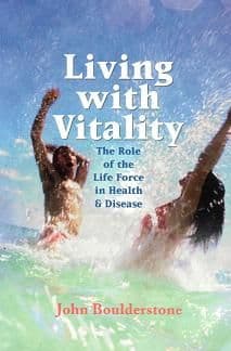 Boulderstone, J - Living With Vitality: The Role of the Life Force in Health and Disease