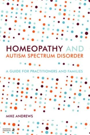 Andrews, M - Homeopathy and Autism Spectrum Disorder