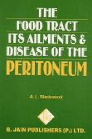 Blackwood, A L - The Food Tract, its Ailments & Diseases of the Peritoneum