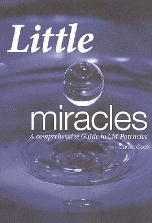 Cook, C - Little Miracles: A Comprehensive Guide to LM Potencies