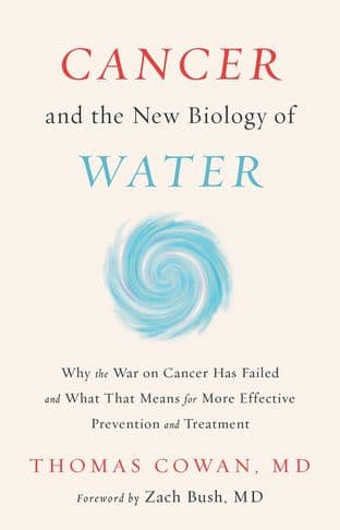 Cowan, T - Cancer and the New Biology of Water