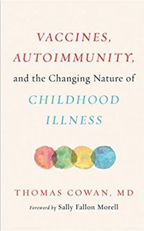 Cowan, T - Vaccines, Autoimmunity & The Changing Nature of Childhood Illness