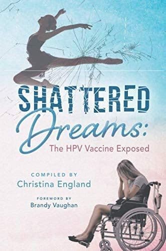 England, Christina - Shattered Dreams: The HPV Vaccine Exposed