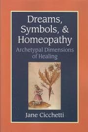 Cicchetti, J - Dreams, Symbols, & Homeopathy: Archetypal Dimensions of Healing