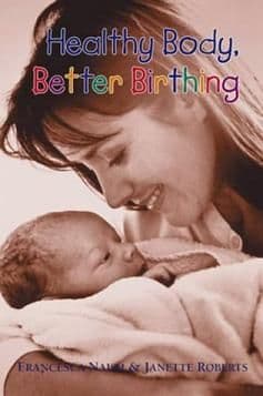 Naish, F & Roberts, J - Healthy Body, Better Birthing