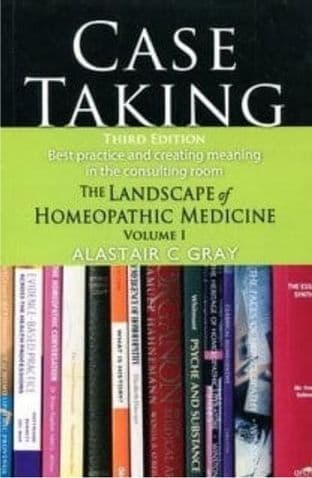 Gray, Alastair - Case Taking: The Landscape of Homeopathic Medicine