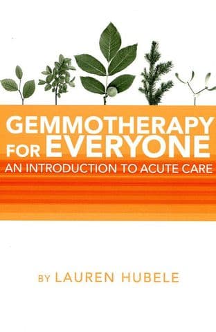 Hubele, L - Gemmotherapy for Everyone: An Introduction to Acute Care