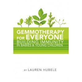 Hubele, L - Gemmotherapy for Everyone - Building Immunity in Babies and Young Children
