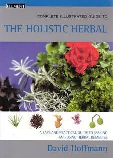 Hoffman, D - Complete Illustrated Guide to the Holistic Herbal