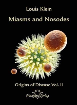 Klein, Louis - Miasms & Nosodes: Origins of Disease Vol. 2