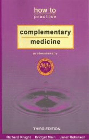 Knight, R; Main, B & Robinson, J - How To Practise Complementary Medicine