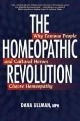 Ullman, D - The Homeopathic Revolution: Why Famous People and Cultural Heroes Choose Homeopathy