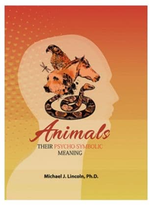 Lincoln, Michael J - Animals: Their Psycho-Symbolic Meaning