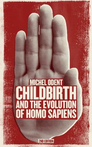 Odent, M - Childbirth and the Evolution of Homo Sapiens