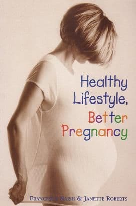Naish, F & Roberts, J - Healthy Lifestyle, Better Pregnancy