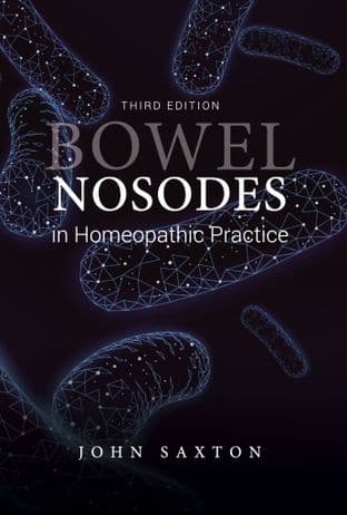 Saxton, J - Bowel Nosodes in Homeopathic Practice (3rd Ed)