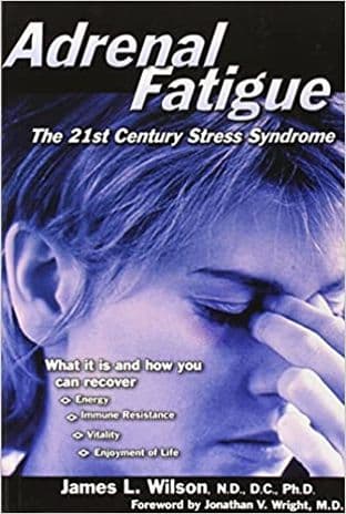 Wilson, James - Adrenal Fatigue, the 21st Century Stress Syndrome