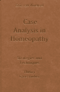 Woensel, E van - Case Analysis in Homeopathy: Strategies and Techniques / Theory Case Studies
