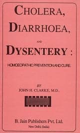 Clarke, Dr J - Cholera, Diarrhoea and Dysentry: Homoeopathic Prevention and Cure
