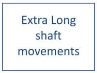 Extra long shaft movements