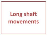 Long shaft movements