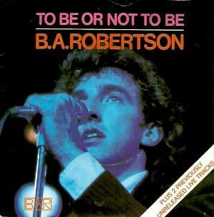 B. A. ROBERTSON To Be Or Not To Be Vinyl Record 7 Inch Asylum 1980