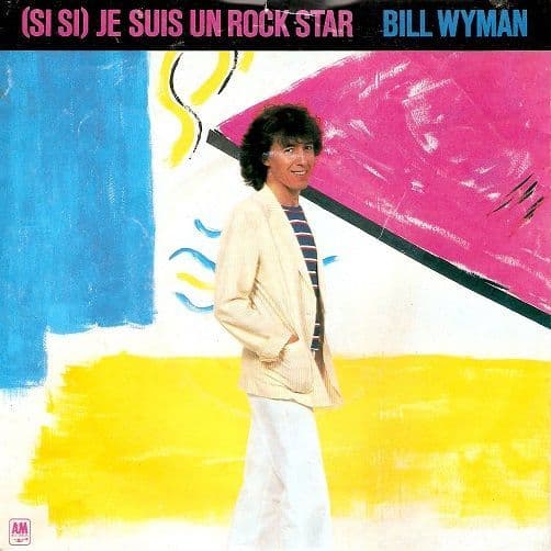BILL WYMAN (Si Si) Je Suis Un Rock Star Vinyl Record 7 Inch A&M 1981