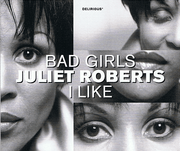 JULIET ROBERTS Bad Girls / I Like CD Single Delirious 1998