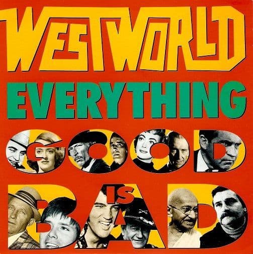 WESTWORLD Everything Good Is Bad Vinyl Record 7 Inch RCA 1988
