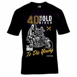 Funny 40 Year Old Biker Too Old To Die Young Slogan Motif Mens Birthday Gift Black T-shirt Top