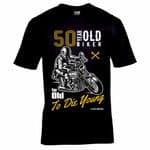 Funny 50 Year Old Biker Too Old To Die Young Slogan Motif Mens Birthday Gift Black T-shirt Top