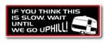 Funny If You Think This Is Slow Wait Till We Go Uphill Caravan Slogan With Retro Style Novelty Bumper Sticker Design Vinyl Car Sticker Decal 175x60mm