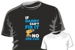 IF DADDY CAN'T FIX IT NO ONE CAN Funny Novelty Design for mens or ladyfit t-shirt