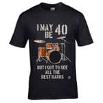 Premium Drum Kit Drummer I may be 40 Years Old But I Got To See All The Best Bands Motif T-shirt