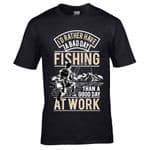 Premium Funny I'd Rather have a Bad Day Fishing Than a Good Day at Work Design Black t-shirt Gift