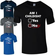 Am I Childish? T-Shirt - Funny Rude Joke Fathers Day Gift Dads Present Mens Top