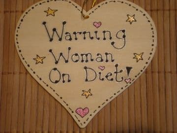 SALE** was £3.99 Warning Woman On Diet! Humorous Wooden Heart Sign Unique Handmade Plaque Ready To Despatch OOAK